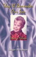 They\'ll Remember Our Son di Ginger K Nelson edito da Publish America