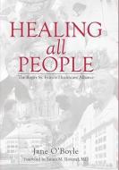 Healing All People: The Roper St. Francis Healthcare Alliance di Jane O'Boyle edito da HISTORY PR