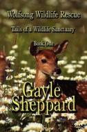 Wolfsong Wildlife Rescue di Gayle Sheppard edito da America Star Books