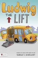Ludwig the Lift: Coming to a Bus Stop Near You di Shirley J. Earnhart edito da Tate Publishing & Enterprises