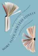 More Alive And Less Lonely di Jonathan Lethem edito da Melville House Publishing