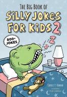 The Big Book of Silly Jokes for Kids 2: 800+ Jokes di Carole P. Roman edito da ROCKRIDGE PR