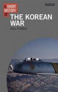 A Short History of the Korean War di Allan Millett edito da I.B. Tauris & Co. Ltd.