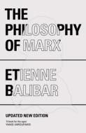The philosophy of Marx di Etienne Balibar edito da Verso Books
