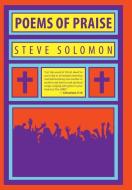 Poems Of Praise di STEVE SOLOMON edito da Lightning Source Uk Ltd