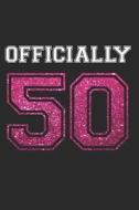 Officially 50: Happy 50 Years 50th Birthday 1969 Birthday Celebration Writing Journal Gift - Girly Milestone Memory Diar di Funnyteenager Journals edito da INDEPENDENTLY PUBLISHED