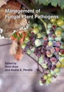 Management of Fungal Plant Pathogens edito da CABI