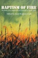 Baptism of Fire: The Birth of the Modern British Fantastic in World War I di Janet Brennan Croft edito da Mythopoeic Press
