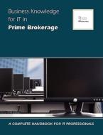 Business Knowledge For It In Prime Brokerage di Essvale Corporation Limited edito da Essvale Corporation Limited