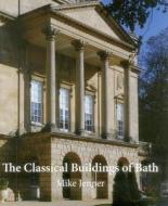 The Classical Buildings Of Bath di Mike Jenner edito da Redcliffe Press Ltd
