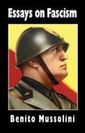 Essays on Fascism di Benito Mussolini, Oswald Mosley, Alfredo Rocco edito da Sanctuary Press Ltd
