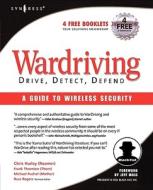 Wardriving: Drive, Detect, Defend: A Guide to Wireless Security di Chris Hurley edito da SYNGRESS MEDIA