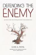 Defending the Enemy: Justice for the WWII Japanese War Criminals di Elaine B. Fischel edito da BASCOM Hill