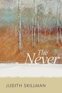 The Never di Judith Skillman edito da Dream Horse Press
