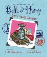 Let's Visit London! di Lisa Manzione edito da BELLA & HARRY LLC