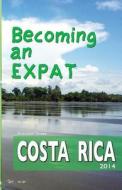 Becoming an Expat: Costa Rica di Shannon Enete edito da Enete Enterprises