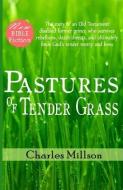 Pastures of Tender Grass di Charles Millson edito da GRAVE DISTRACTIONS PUBN