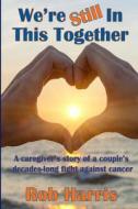 We're Still in This Together di Rob Harris edito da LIGHTNING SOURCE INC