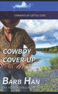 Cowboy Cover-up di Barb Han edito da LIGHTNING SOURCE INC