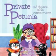 Private Petunia and the Case of the Purple Sweater di Ann Thornton edito da Angel Music