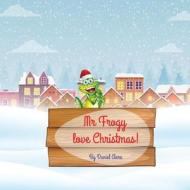 MR Frogy Love Christmas! di Daniel Aiers edito da Createspace Independent Publishing Platform