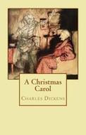 A Christmas Carol di Charles Dickens, Arthur Rackham edito da Createspace Independent Publishing Platform