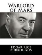 Warlord of Mars di Edgar Rice Burroughs edito da Createspace Independent Publishing Platform