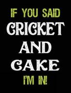 If You Said Cricket and Cake I'm in: Sketch Books for Kids - 8.5 X 11 di Dartan Creations edito da Createspace Independent Publishing Platform