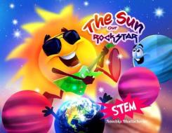 The Sun, Our RockSTAR!: A STEM Book for Kids di Anushka Bhattacharjee edito da BOOKBABY