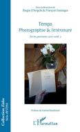 Temps photographie & littérature di François Soulages, Biagio D'Angelo edito da Editions L'Harmattan