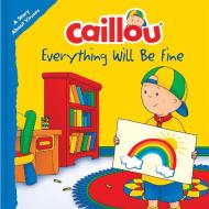 Caillou: Everything Will Be Fine: A Story about Viruses edito da CAILLOU