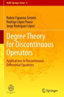 Degree Theory for Discontinuous Operators di Rubén Figueroa Sestelo, Jorge Rodríguez López, Rodrigo López Pouso edito da Springer International Publishing