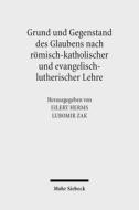 Grund und Gegenstand des Glaubens nach römisch-katholischer und evangelisch-lutherischer Lehre edito da Mohr Siebeck GmbH & Co. K