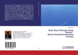 How Does Change Come About? About Societal Interactive Change di Nicolae Bulz edito da LAP Lambert Academic Publishing