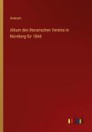 Album des literarischen Vereins in Nürnberg für 1844 di Anonym edito da Outlook Verlag