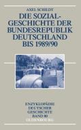 Die Sozialgeschichte der Bundesrepublik Deutschland bis 1989/90 di Axel Schildt edito da Gruyter, de Oldenbourg