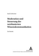 Moderation und Steuerung der netzbasierten Wissenskommunikation di Karin Schweizer edito da Lang, Peter GmbH