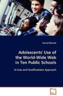 Adolescents'' Use of the World-Wide Web in Ten PublicSchools di Samuel Ebersole edito da VDM Verlag Dr. Müller e.K.