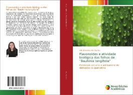 Flavonoides e atividade biológica das folhas de "Bauhinia longifolia" di Alda Ernestina dos Santos edito da Novas Edições Acadêmicas