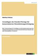 Grundlagen des Transfer-Pricings für konzerninterne Dienstleistungserbringung di Matthias Pohlann edito da GRIN Publishing