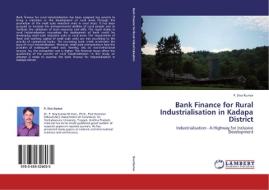 Bank Finance for Rural Industrialisation in Kadapa District di P. Siva Kumar edito da LAP Lambert Academic Publishing