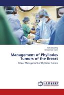 Management of Phyllodes Tumors of the Breast di Ashraf ELdeep, Mohammed Gamil edito da LAP Lambert Academic Publishing