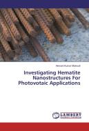 Investigating Hematite Nanostructures For Photovotaic Applications di Hemant Kumar Mulmudi edito da LAP Lambert Academic Publishing
