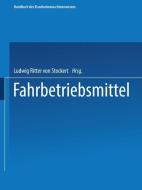Fahrbetriebsmittel di Ludwig Ritter Von Stockert edito da Springer Berlin Heidelberg