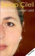 Eure Ehre - unser Leid di Serap Çileli edito da Books on Demand