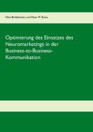 Optimierung des Einsatzes des Neuromarketings in der Business-to-Business-Kommunikation im deutschen Mobilfunkmarkt di Nina Brökelschen, Peter M. Runia edito da Books on Demand