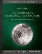 Die verborgene Grammatik der Strategie di Gunter Maier edito da Books on Demand