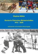 Deutsche Eishockey Meisterschaften 1912 - 2020 di Stephan Müller edito da Books on Demand
