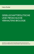 Gesellschaftspolitische und menschliche Verhaltens Biologie di Heinz Duthel edito da Books on Demand