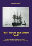 Feuer am und beim Wasser Band 1 di Manfred Mischinger edito da Books on Demand